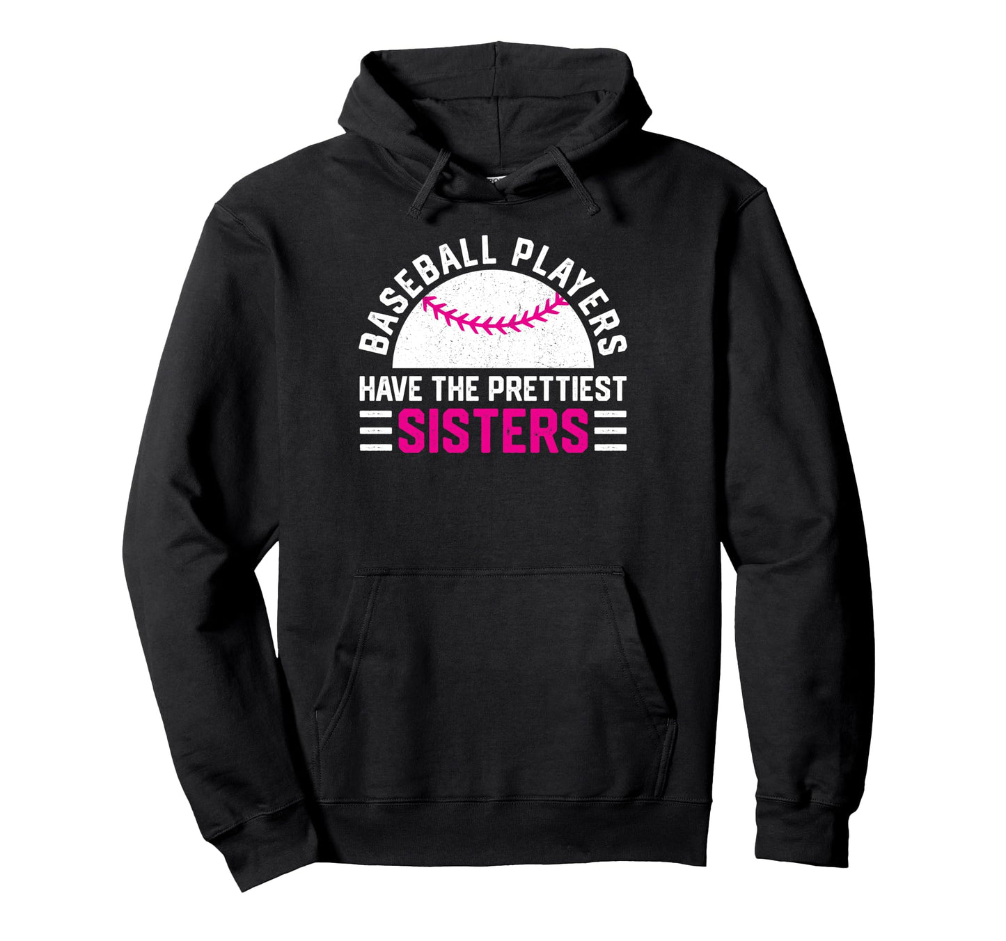 Baseball Players Have Prettiest Sisters Hoodie - Unique Graphic Men Women - T-Shirt, Sweatshirt, Hoodie