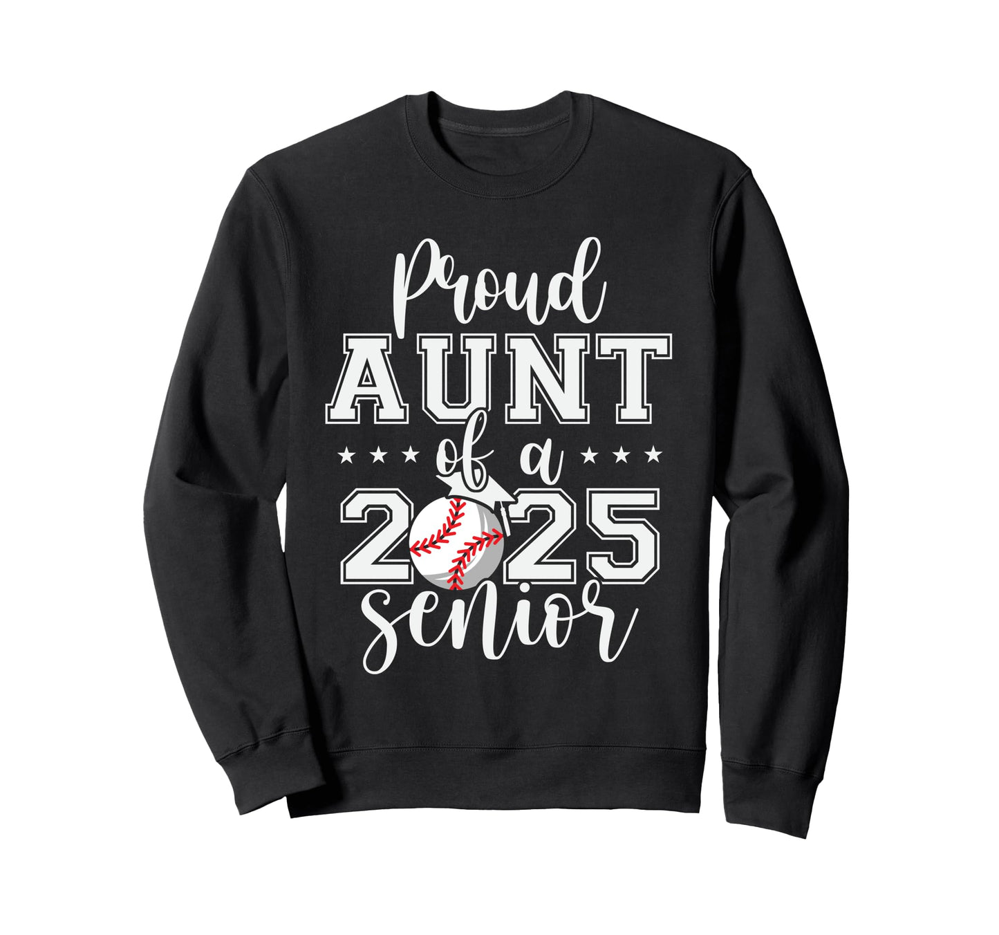 Proud Aunt 2025 Senior Baseball Sweatshirt - Graphic Print Men Women - T-Shirt, Sweatshirt, Hoodie