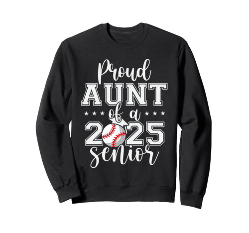 Proud Aunt 2025 Senior Baseball Sweatshirt - Graphic Print Men Women - T-Shirt, Sweatshirt, Hoodie