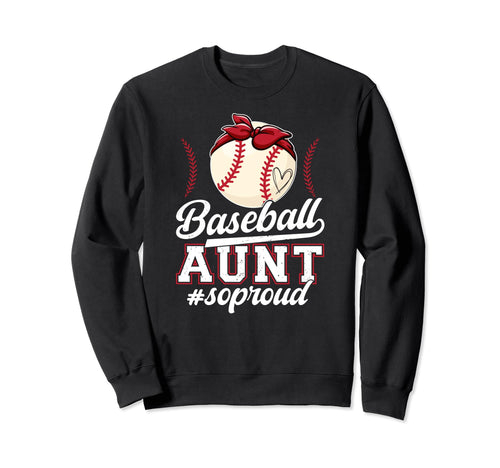 Baseball Aunt So Proud Aunt Baseball Sweatshirt - Unique Graphic Men Women - T-Shirt, Sweatshirt, Hoodie