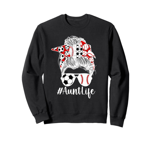 Soccer Baseball Aunt Life Baseball Sweatshirt - Novelty Apparel Men Women - T-Shirt, Sweatshirt, Hoodie