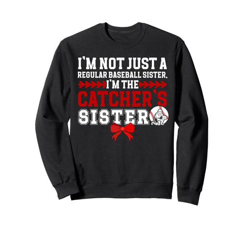 Im Baseball Catcher Sister Sweatshirt - Custom Art Print for Adults - T-Shirt, Sweatshirt, Hoodie