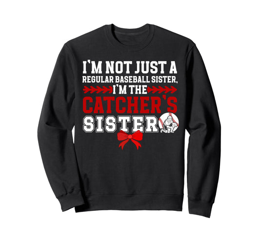Im Baseball Catcher Sister Sweatshirt - Custom Art Print for Adults - T-Shirt, Sweatshirt, Hoodie