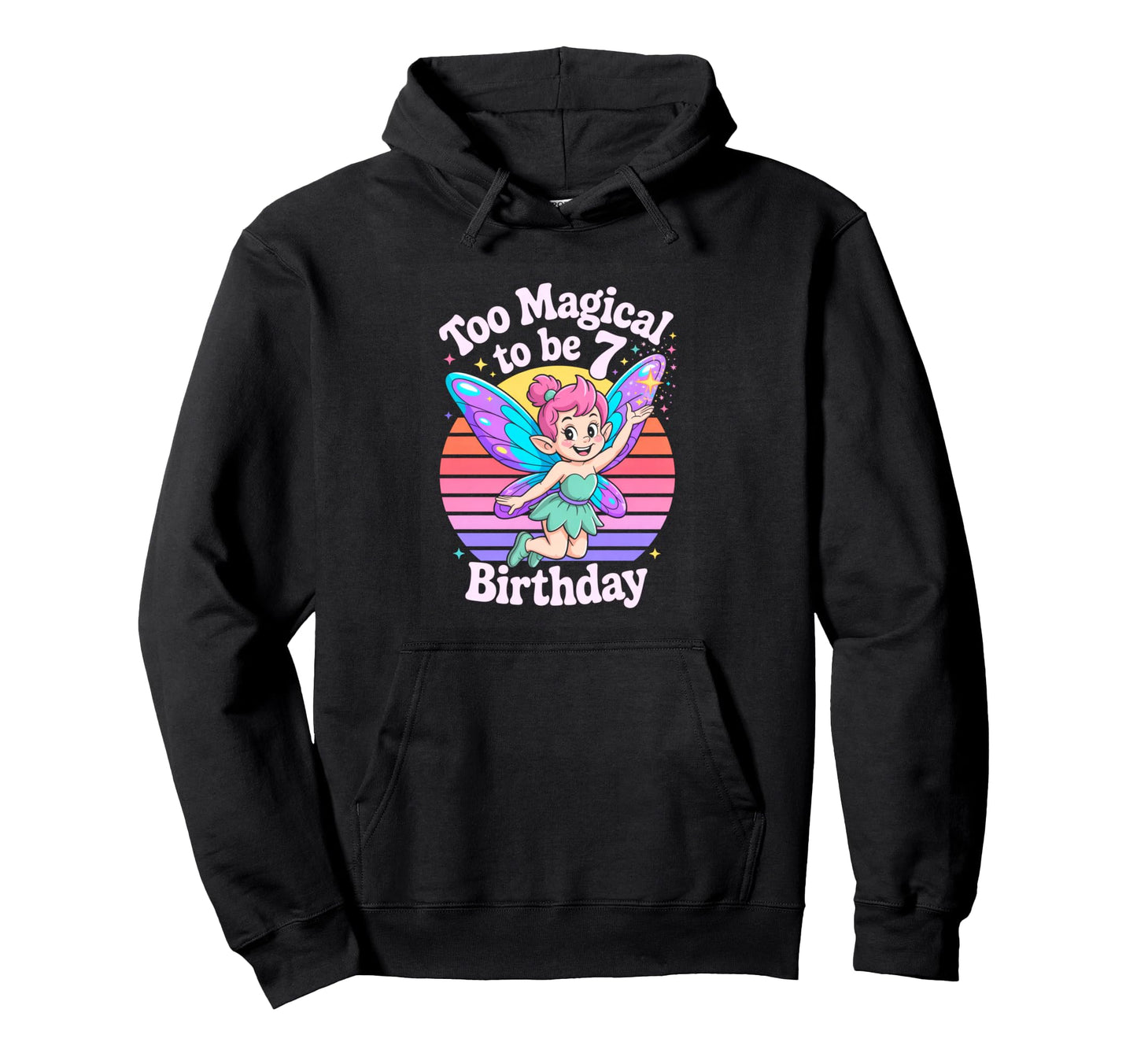 Too Magical To Be 7 Birthday Fairy Hoodie - Custom Art Print for Adults - T-Shirt, Sweatshirt, Hoodie