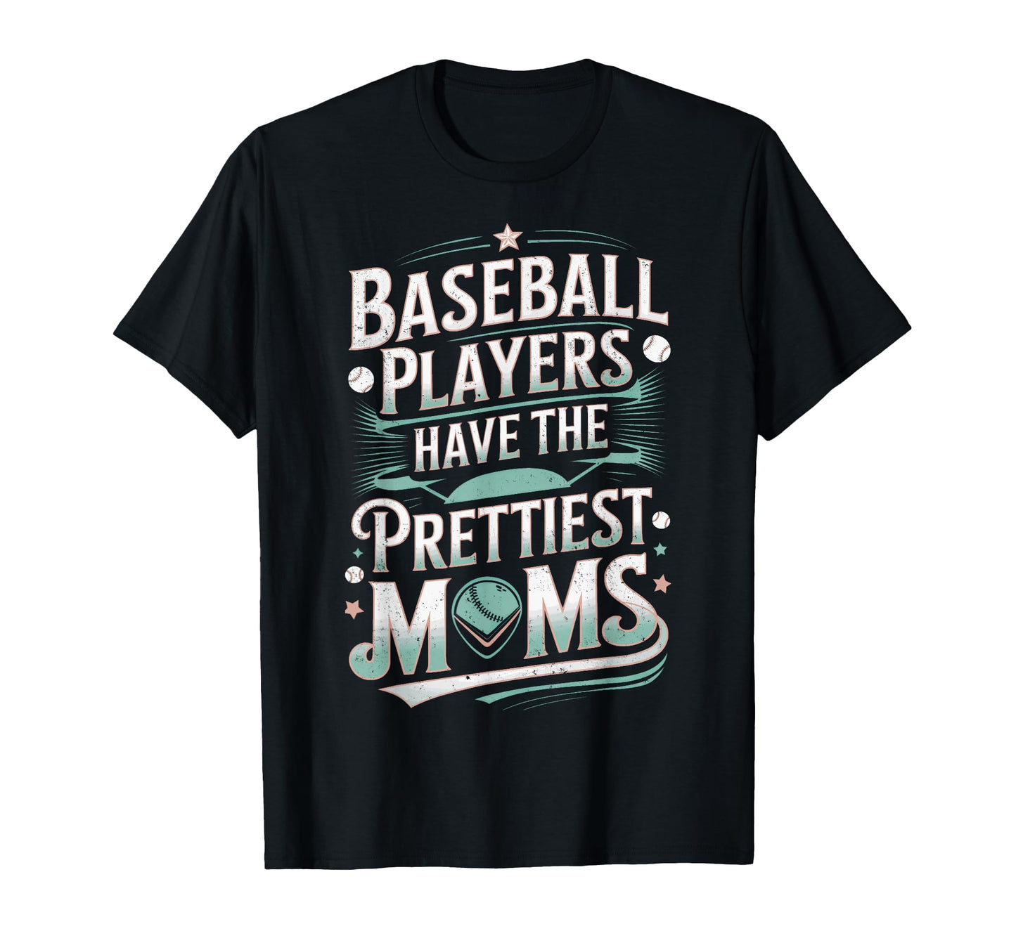 Baseball Players Have Prettiest Moms T-Shirt - Custom Art Print Unisex - T-Shirt, Sweatshirt, Hoodie