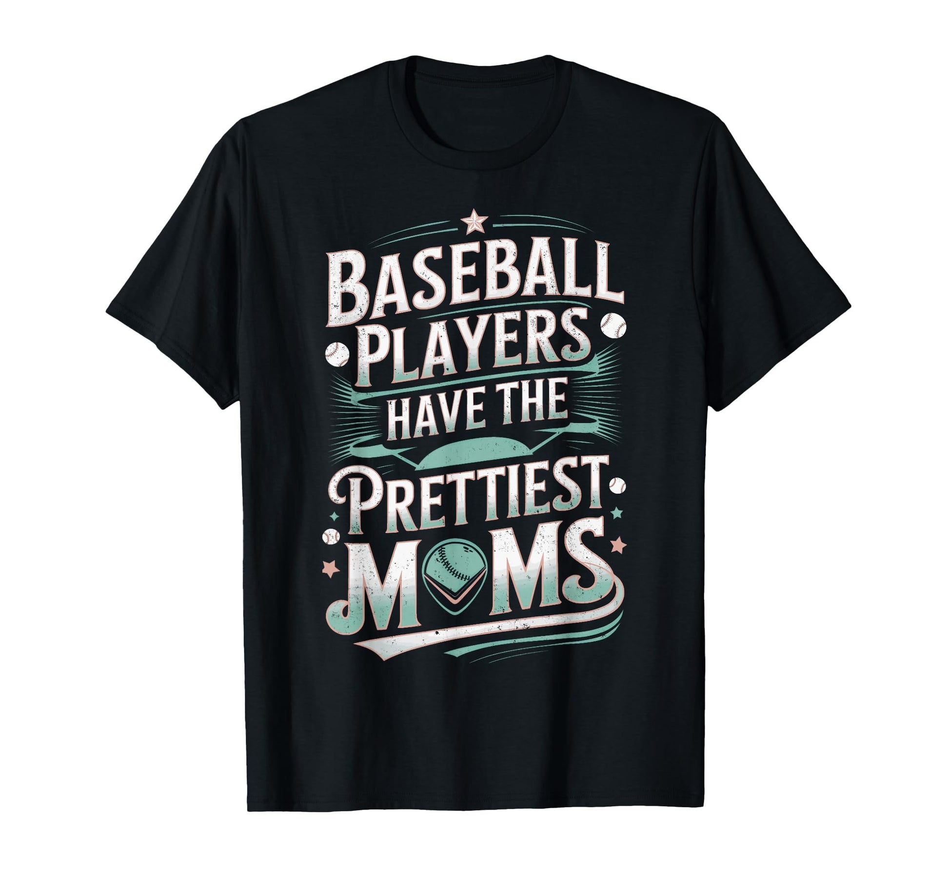 Baseball Players Have Prettiest Moms T-Shirt - Custom Art Print Unisex - T-Shirt, Sweatshirt, Hoodie