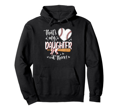 Thats My Daughter Out There Baseball Hoodie - Novelty Apparel for Adults - T-Shirt, Sweatshirt, Hoodie