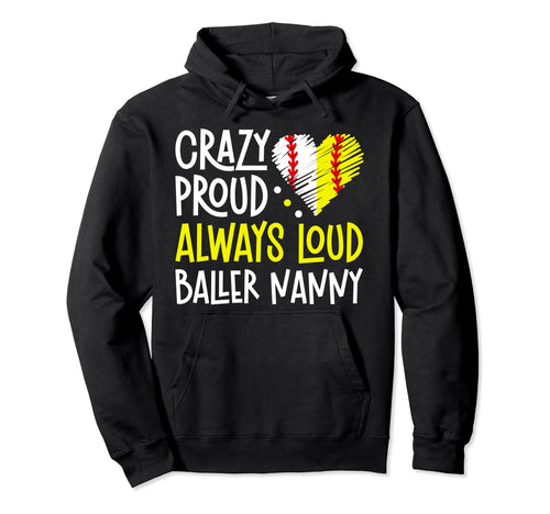 Crazy Proud Baller Nanny Softball Hoodie - Aesthetic Graphic Unisex - T-Shirt, Sweatshirt, Hoodie