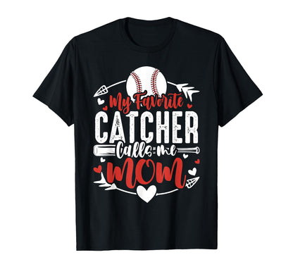 My Favorite Catcher Calls Me Mom Baseball T-Shirt - Unique Graphic Unisex - T-Shirt, Sweatshirt, Hoodie
