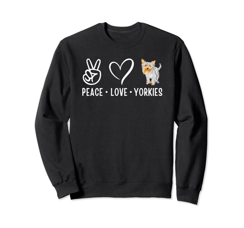 Peace Love And Yorkies Yorkshire Sweatshirt - Custom Art Print Men Women - T-Shirt, Sweatshirt, Hoodie