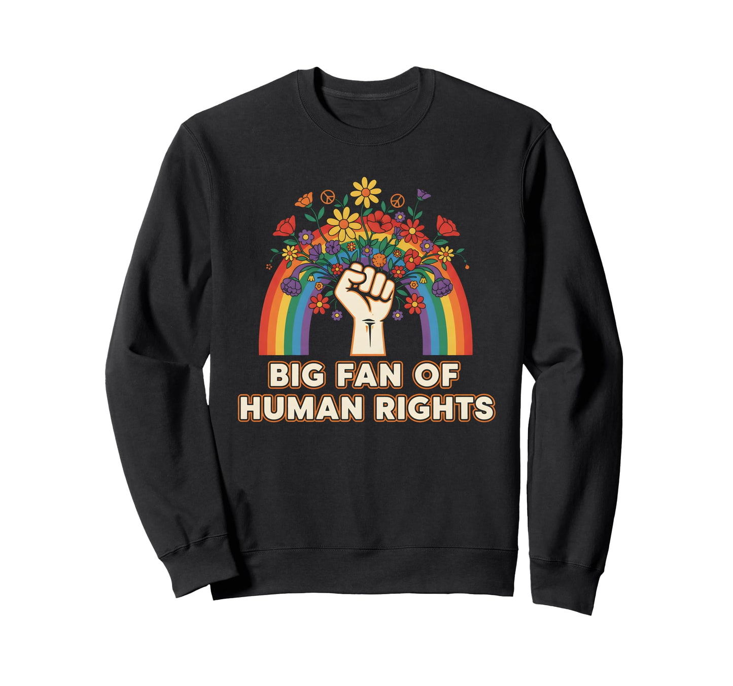 Big Fan Human Rights Floral Rainbow Sweatshirt - Minimalist Print Unisex - T-Shirt, Sweatshirt, Hoodie