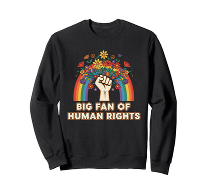 Big Fan Human Rights Floral Rainbow Sweatshirt - Minimalist Print Unisex - T-Shirt, Sweatshirt, Hoodie