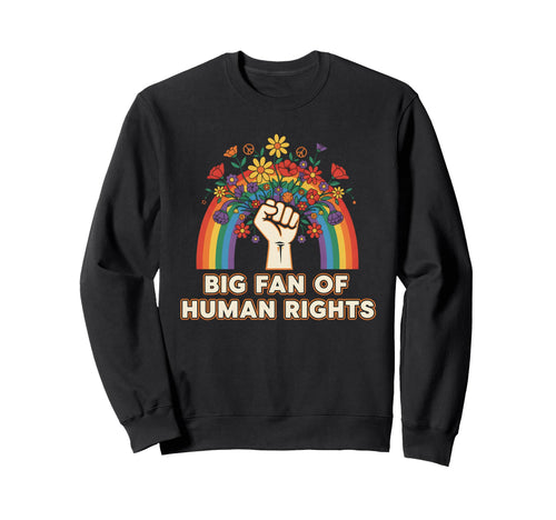Big Fan Human Rights Floral Rainbow Sweatshirt - Minimalist Print Unisex - T-Shirt, Sweatshirt, Hoodie