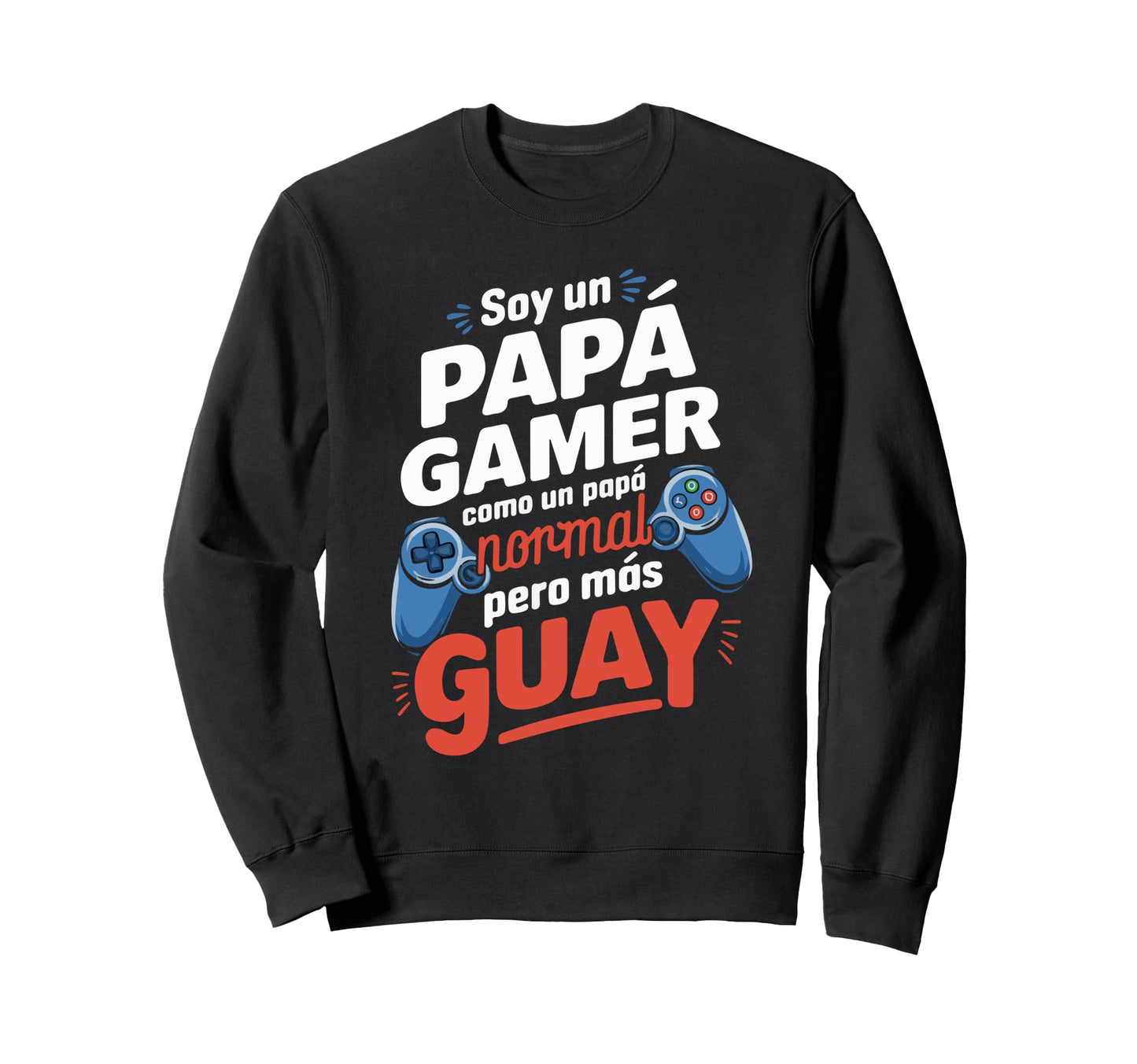 Dad Gamer Funny Gaming Gift Fathers Sweatshirt - Trendy Graphic Men Women - T-Shirt, Sweatshirt, Hoodie
