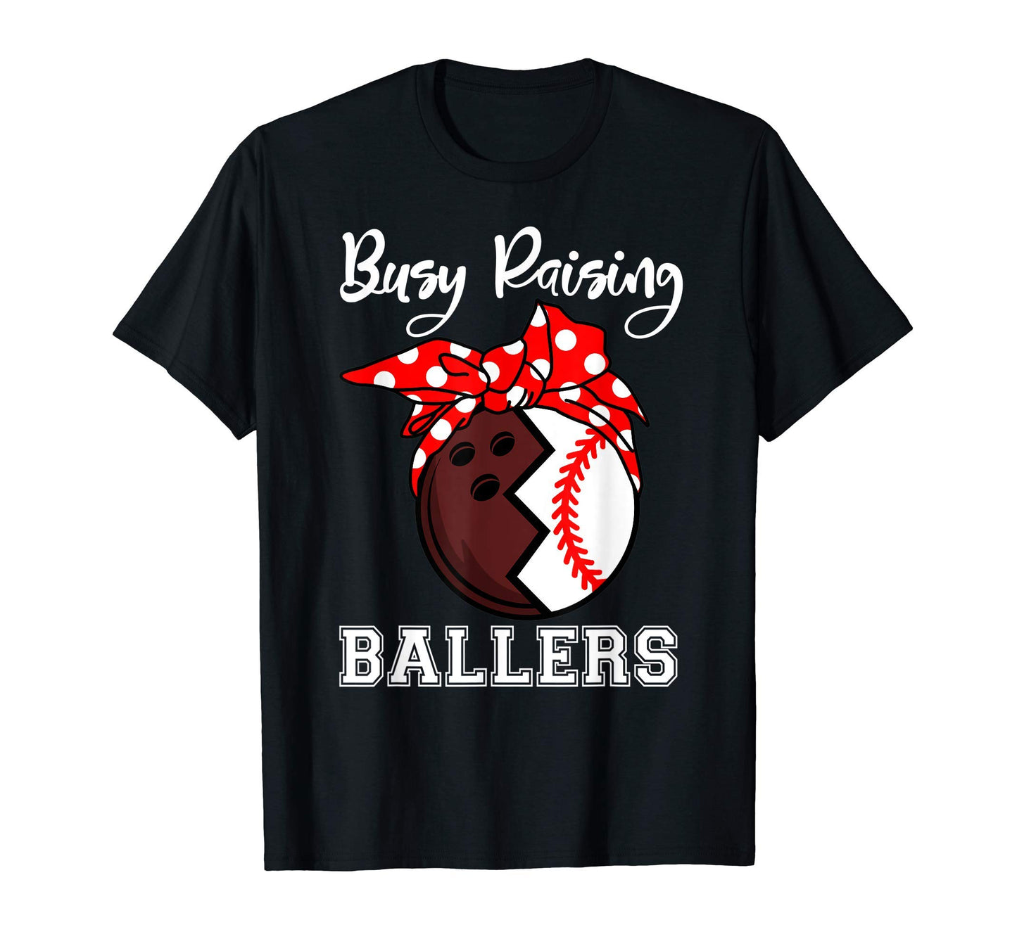 Busy Raising Ballers Funny Bowling T-Shirt - Graphic Print for Adults - T-Shirt, Sweatshirt, Hoodie