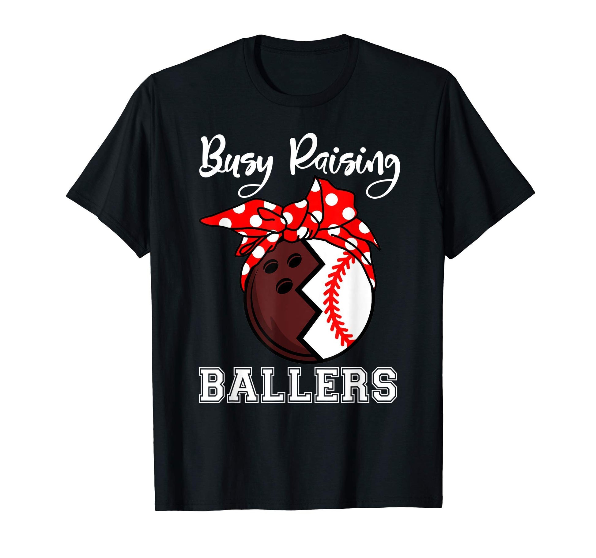 Busy Raising Ballers Funny Bowling T-Shirt - Graphic Print for Adults - T-Shirt, Sweatshirt, Hoodie