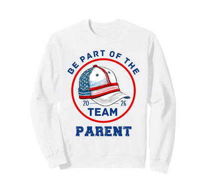 Be Part Team Baseball Parent Sweatshirt - Fun Novelty Design Unisex - T-Shirt, Sweatshirt, Hoodie