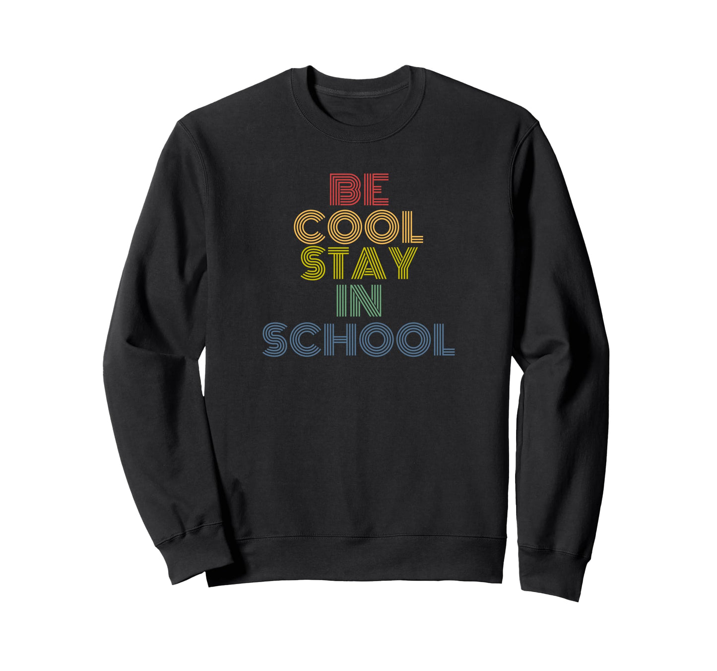 Be Stay School Rainbow Teacher Sweatshirt - Custom Art Print Men Women - T-Shirt, Sweatshirt, Hoodie
