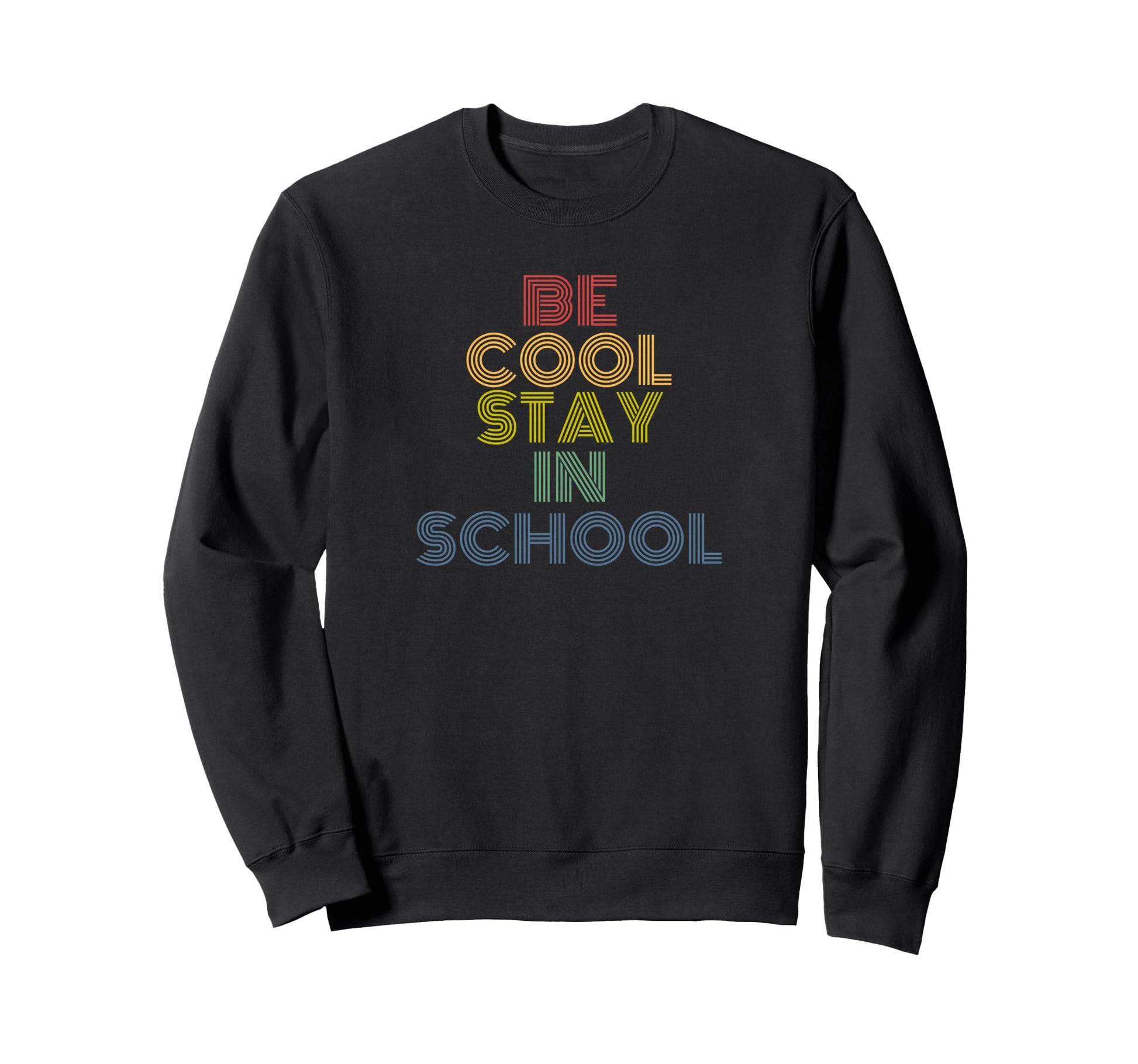 Be Stay School Rainbow Teacher Sweatshirt - Custom Art Print Men Women - T-Shirt, Sweatshirt, Hoodie