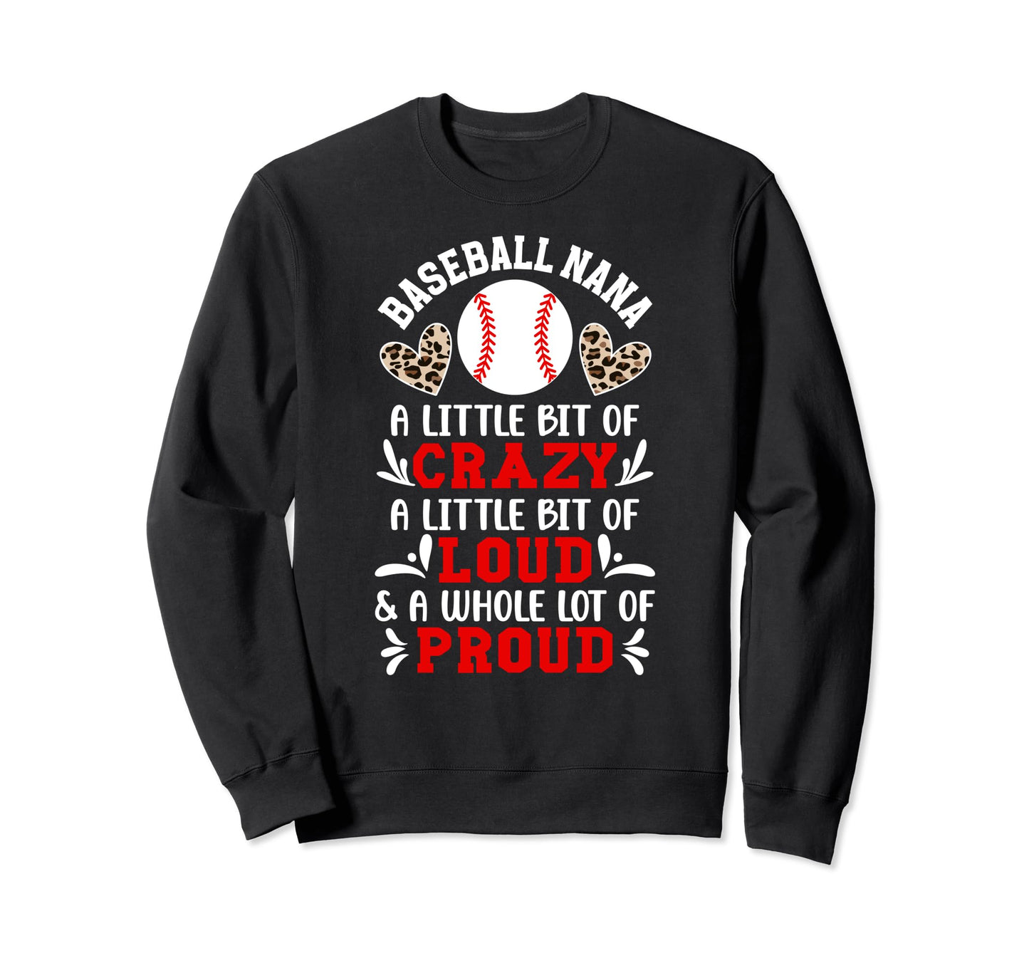 Baseball Nana Crazy Loud Nana Sweatshirt - Graphic Print Men Women - T-Shirt, Sweatshirt, Hoodie