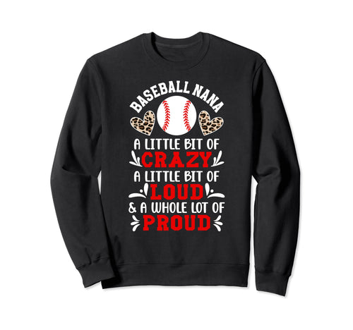 Baseball Nana Crazy Loud Nana Sweatshirt - Graphic Print Men Women - T-Shirt, Sweatshirt, Hoodie