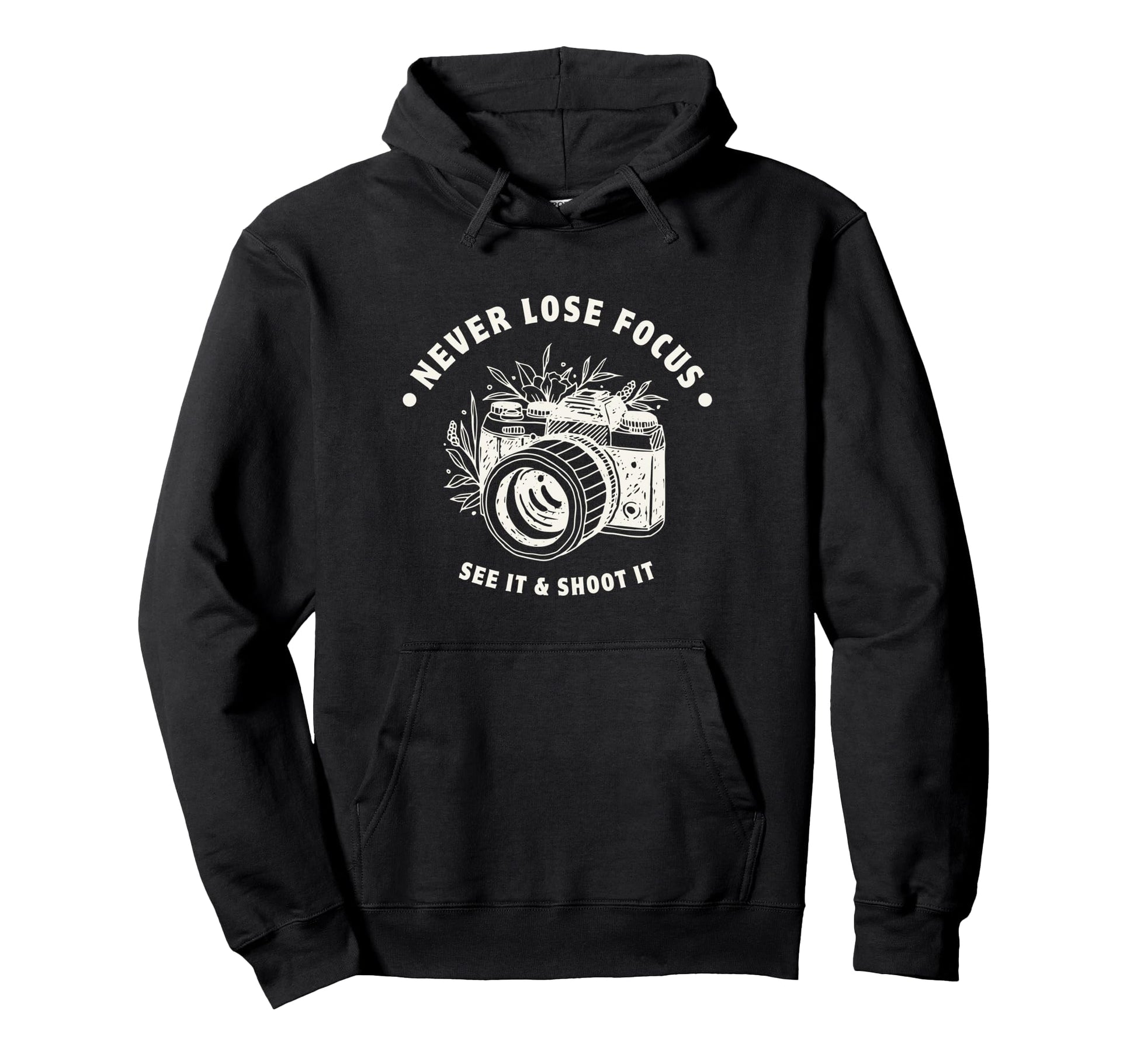 Never Lose Focus Camera Photographer Hoodie - Unique Graphic Men Women - T-Shirt, Sweatshirt, Hoodie