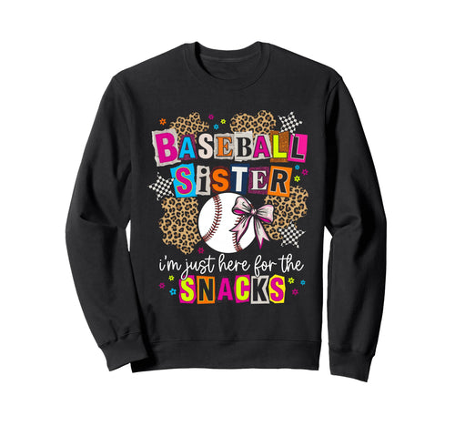 Baseball Sister Im Just Here Snacks Funny Sweatshirt - Graphic Print Unisex - T-Shirt, Sweatshirt, Hoodie