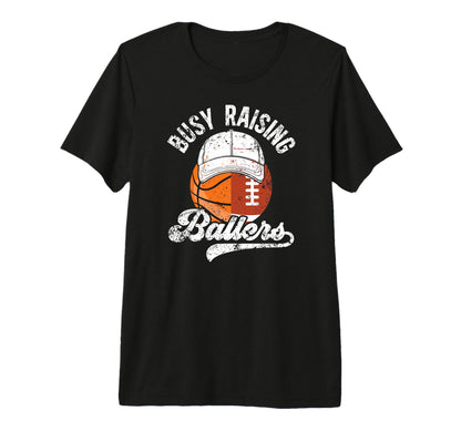 Mens Busy Raising Ballers Basketball T-Shirt - Trendy Graphic Unisex - T-Shirt, Sweatshirt, Hoodie