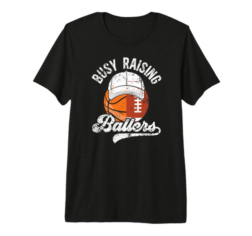 Mens Busy Raising Ballers Basketball T-Shirt - Trendy Graphic Unisex - T-Shirt, Sweatshirt, Hoodie