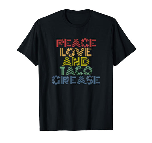 Peace Love And Taco Grease Funny 70S T-Shirt - Trendy Graphic for Adults - T-Shirt, Sweatshirt, Hoodie
