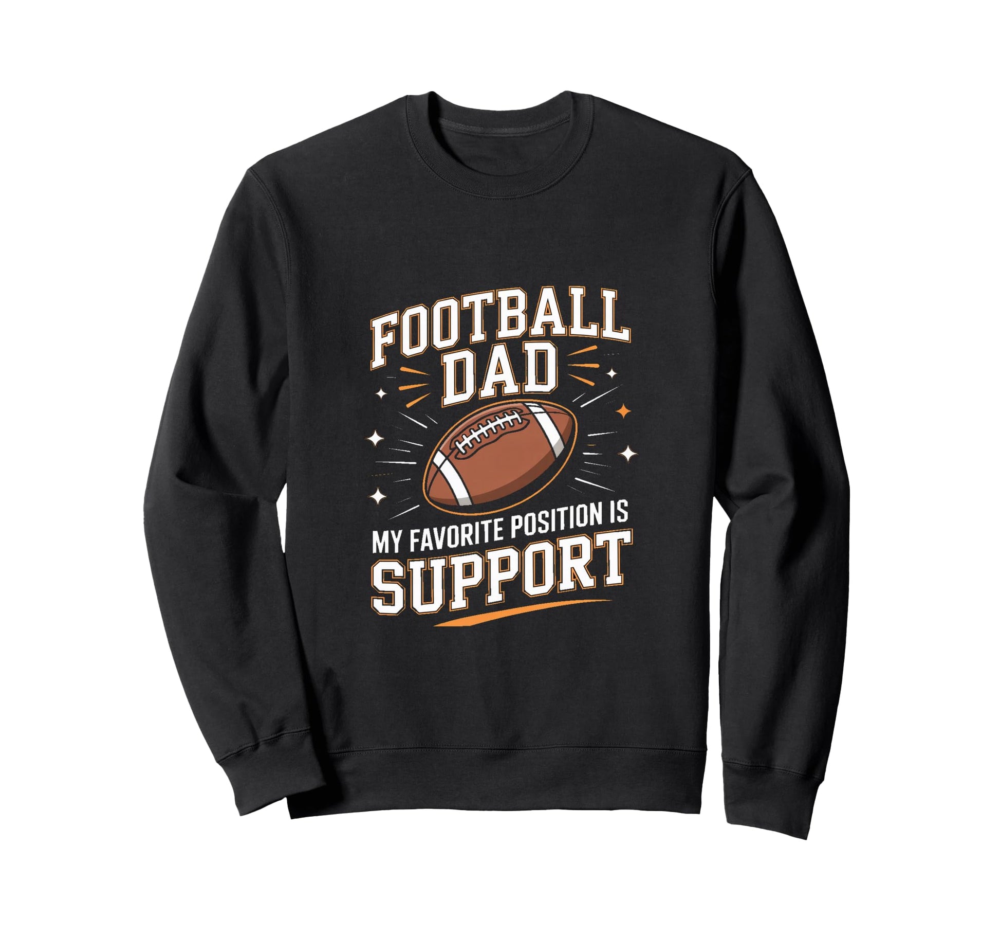 Football Dad My Favorite Position Sweatshirt - Trendy Graphic for Adults - T-Shirt, Sweatshirt, Hoodie