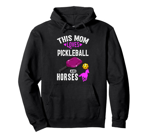 Her Funny Mom Pickleball And Horses Lover Hoodie - Graphic Print Men Women - T-Shirt, Sweatshirt, Hoodie