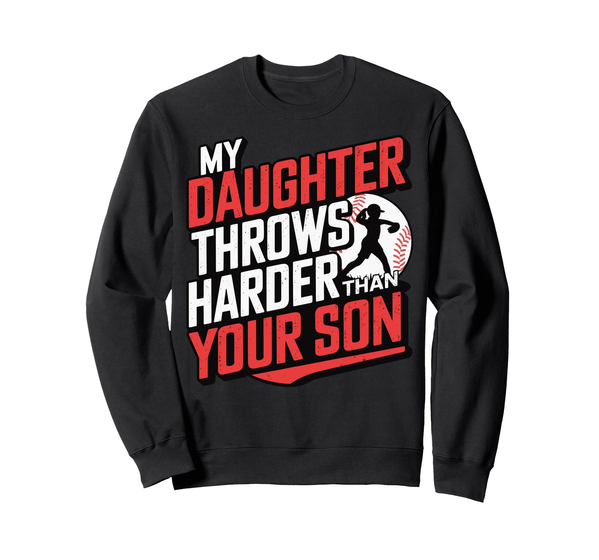 My Daughter Throws Harder Than Your Sweatshirt - Minimalist Print Unisex - T-Shirt, Sweatshirt, Hoodie