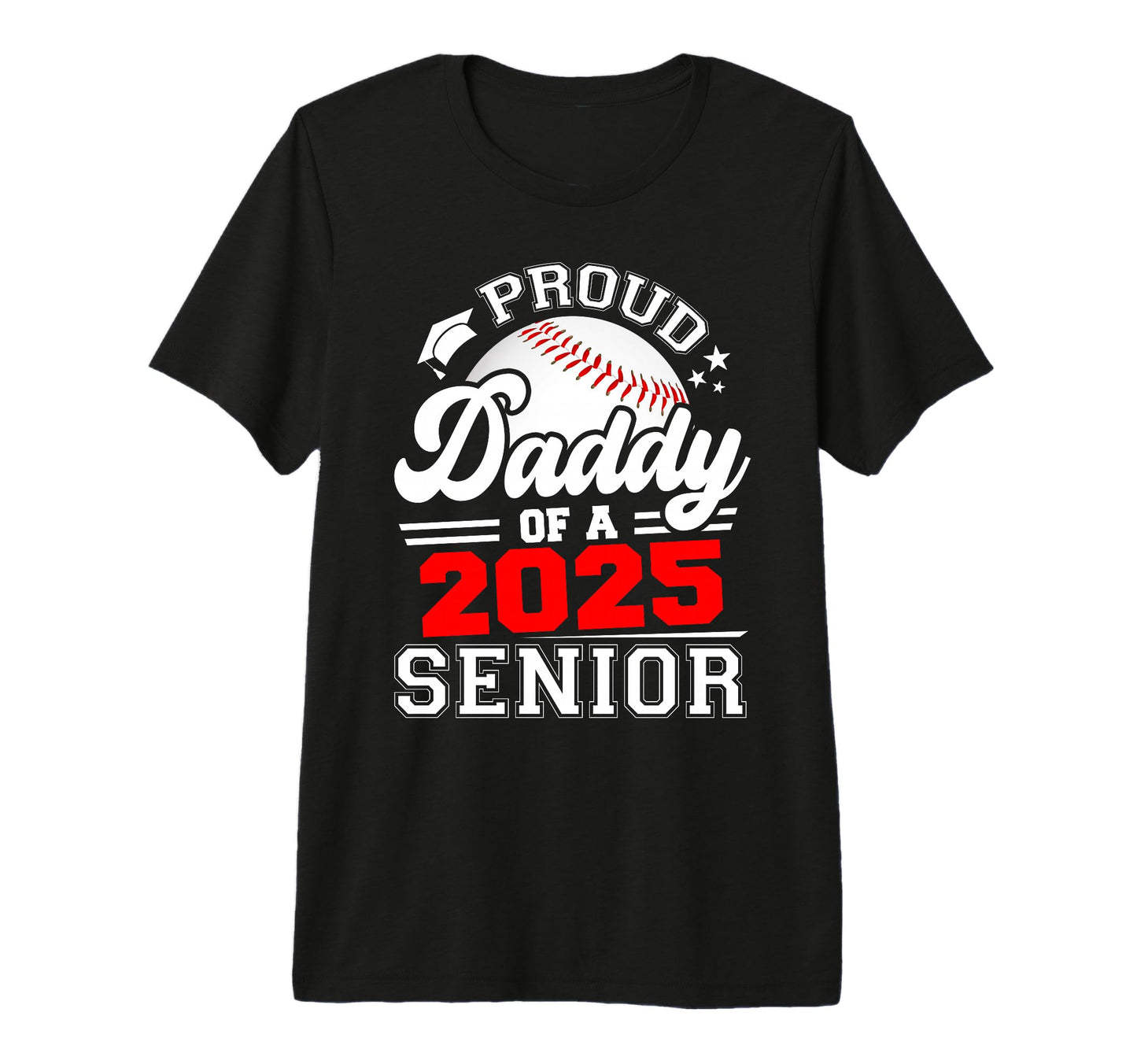 Proud Daddy 2025 Senior Baseball T-Shirt - Unique Graphic Men Women - T-Shirt, Sweatshirt, Hoodie