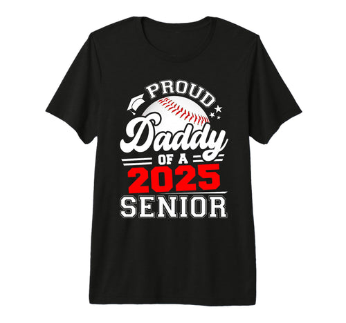 Proud Daddy 2025 Senior Baseball T-Shirt - Unique Graphic Men Women - T-Shirt, Sweatshirt, Hoodie