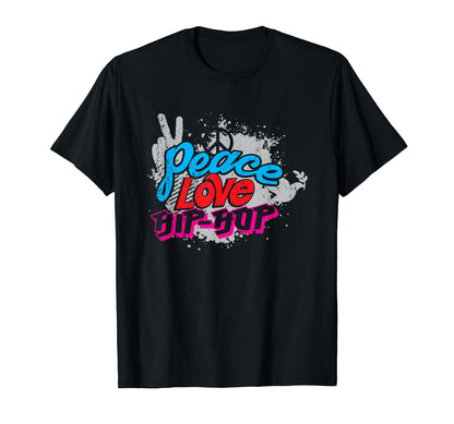 Peace Love Hip Hop Dancing T-Shirt - Novelty Apparel Men Women - T-Shirt, Sweatshirt, Hoodie