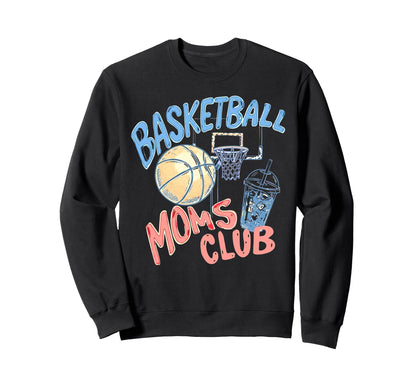 Funny Basketball Moms Club Sweatshirt - Aesthetic Graphic Men Women - T-Shirt, Sweatshirt, Hoodie