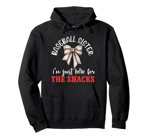 Baseball Sister Im Just Here Snacks Hoodie - Unique Graphic Men Women - T-Shirt, Sweatshirt, Hoodie