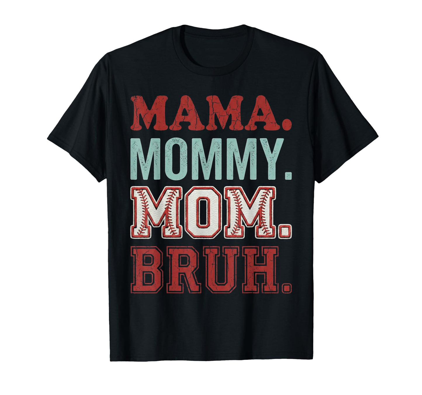 Mama Mommy Mom Bruh Funny Baseball Mom T-Shirt - Unique Graphic Men Women - T-Shirt, Sweatshirt, Hoodie