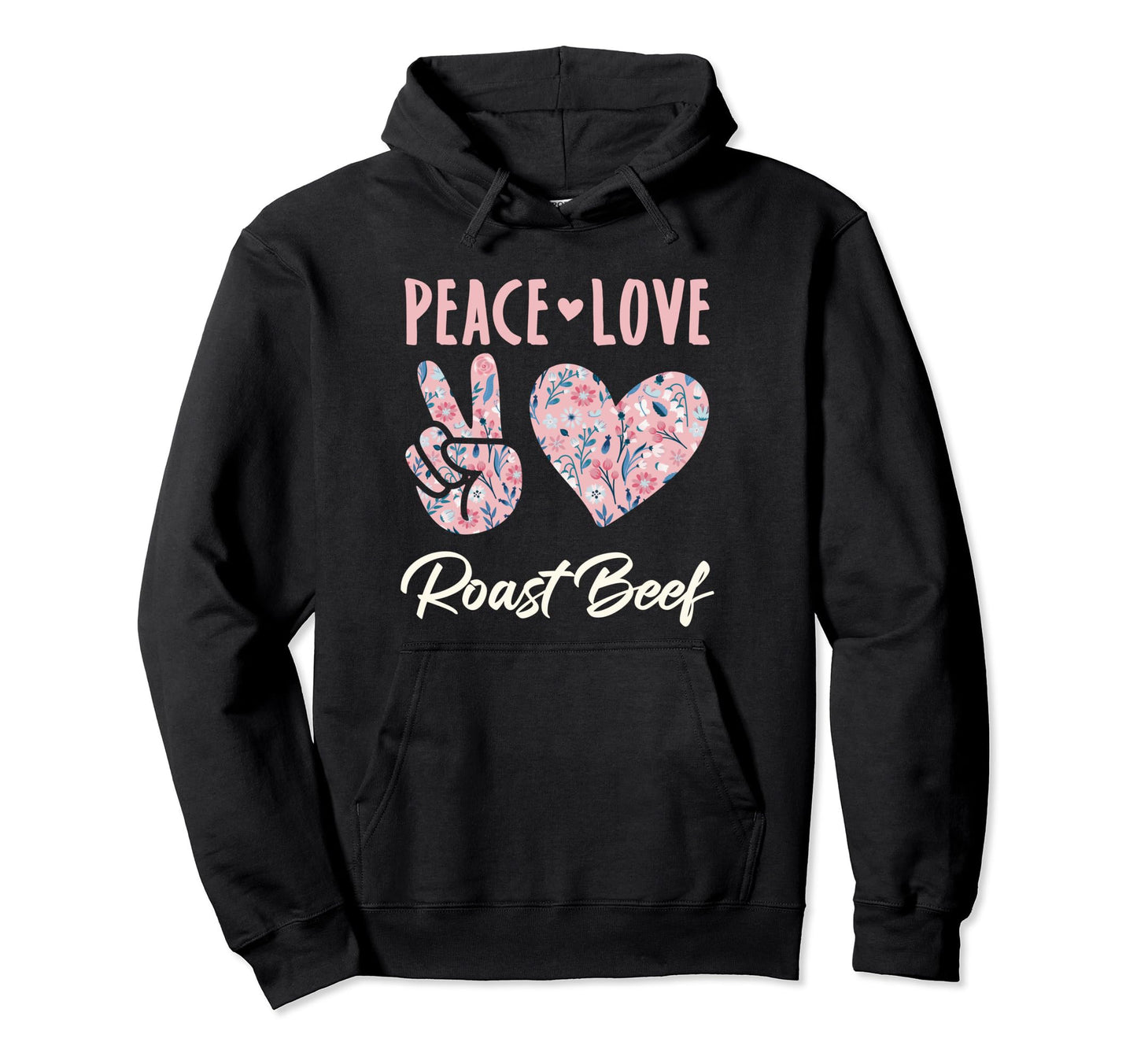 Peace Love Roast Beef Gifts And T-Shirt - Unique Graphic Men Women - T-Shirt, Sweatshirt, Hoodie