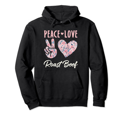 Peace Love Roast Beef Gifts And T-Shirt - Unique Graphic Men Women - T-Shirt, Sweatshirt, Hoodie