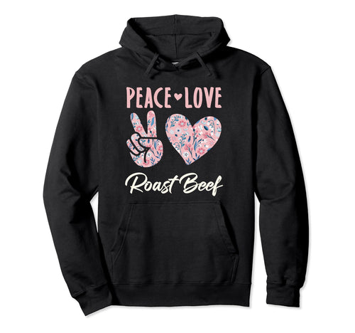 Peace Love Roast Beef Gifts And T-Shirt - Unique Graphic Men Women - T-Shirt, Sweatshirt, Hoodie