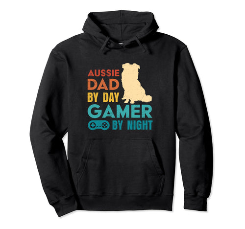 Dog Daddy Aussie Dad Day Gamer Night Hoodie - Novelty Apparel Men Women - T-Shirt, Sweatshirt, Hoodie