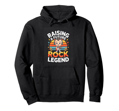 Raising Future Rock Legend Rock Music Hoodie - Streetwear Style Unisex - T-Shirt, Sweatshirt, Hoodie