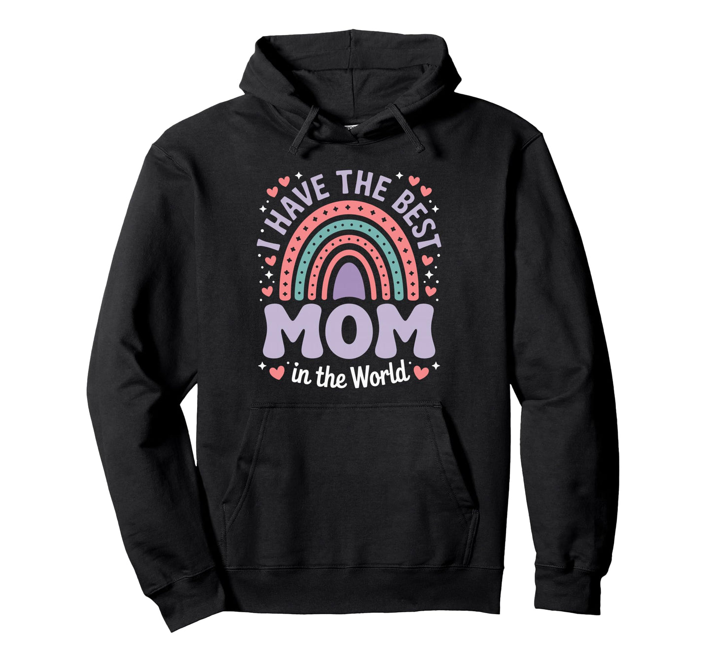 I Have Best Mom World Pastel Rainbow Hoodie - Trendy Graphic Men Women - T-Shirt, Sweatshirt, Hoodie
