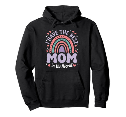 I Have Best Mom World Pastel Rainbow Hoodie - Trendy Graphic Men Women - T-Shirt, Sweatshirt, Hoodie