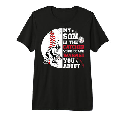 Mens My Son Is Baseball Catcher Dad T-Shirt - Fun Novelty Design Men Women - T-Shirt, Sweatshirt, Hoodie