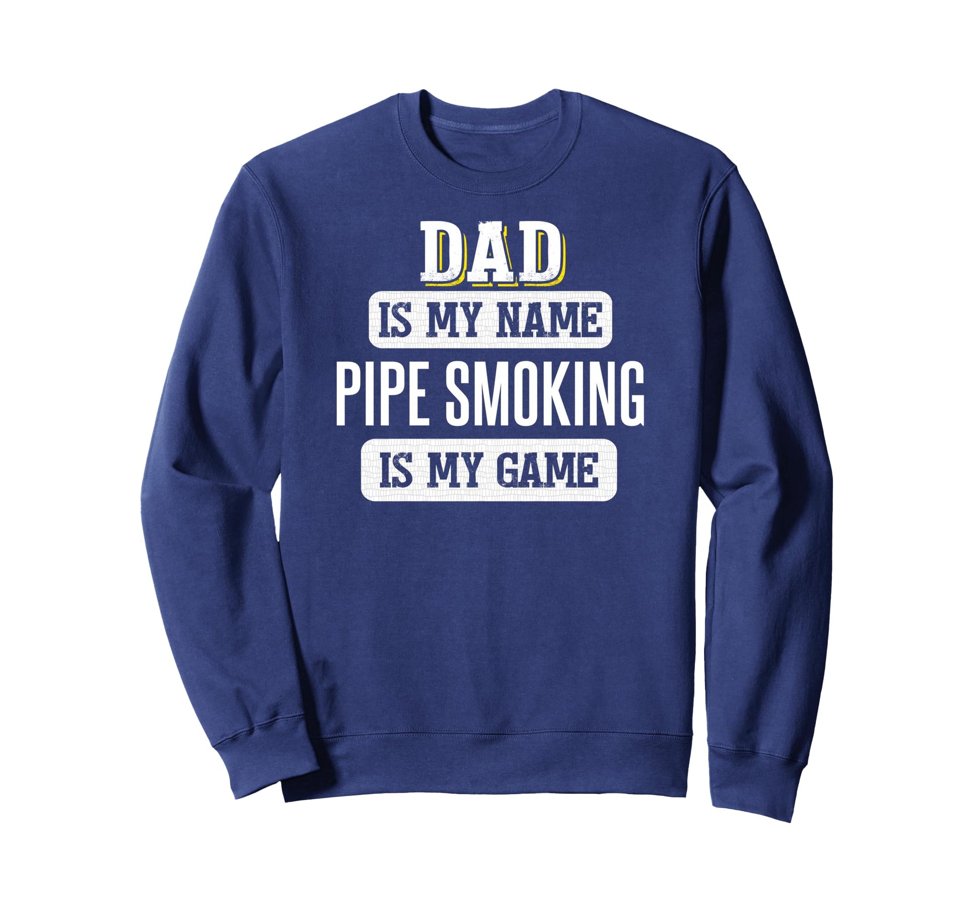 Funny Pipe Smoking Gift Dad Fathers Day Sweatshirt - Novelty Apparel Unisex - T-Shirt, Sweatshirt, Hoodie