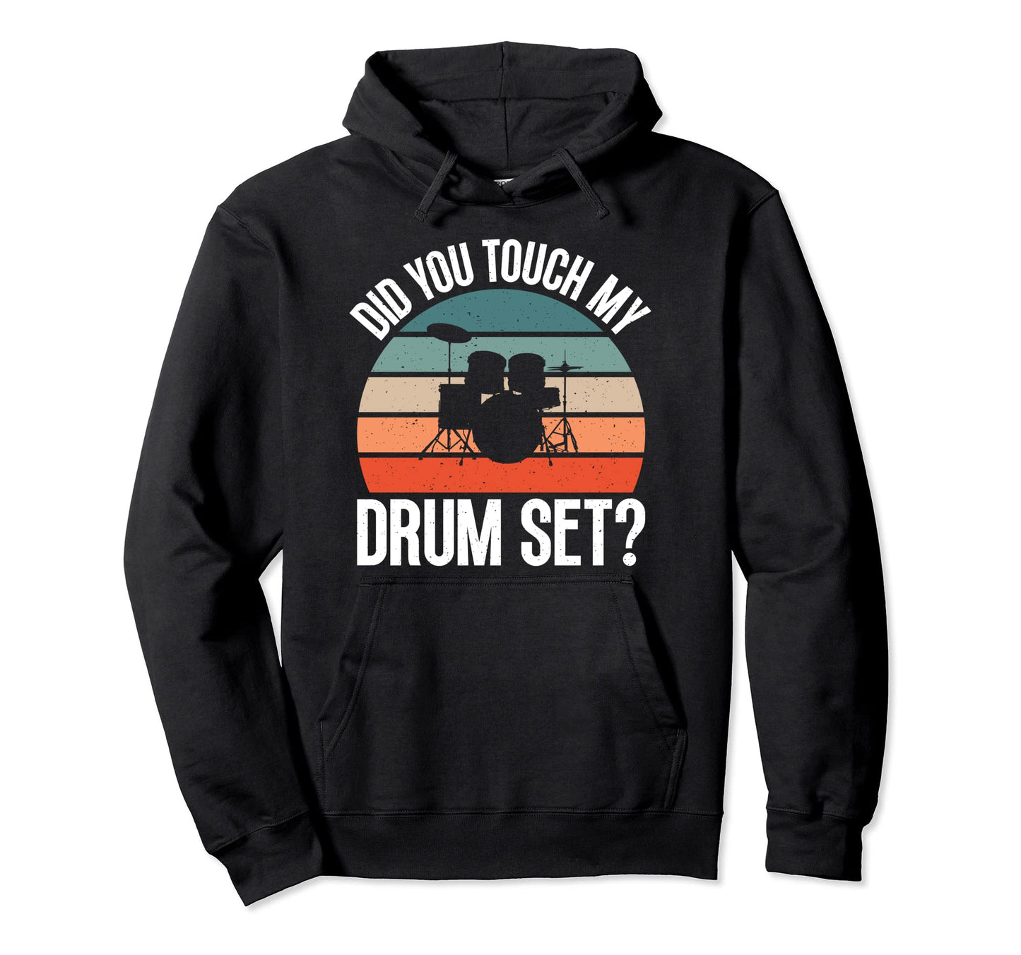 Did You Touch My Drumset Funny Hoodie - Fun Novelty Design for Adults - T-Shirt, Sweatshirt, Hoodie