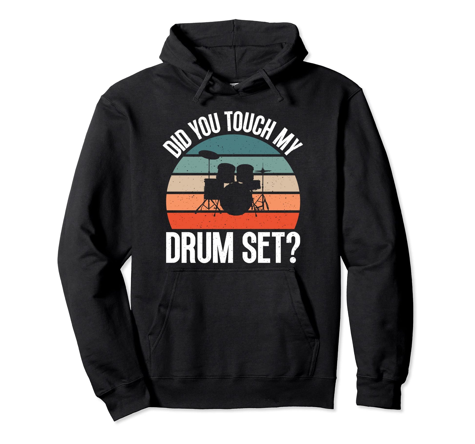 Did You Touch My Drumset Funny Hoodie - Fun Novelty Design for Adults - T-Shirt, Sweatshirt, Hoodie